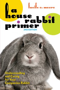 Cover A House Rabbit Primer, 2nd Edition