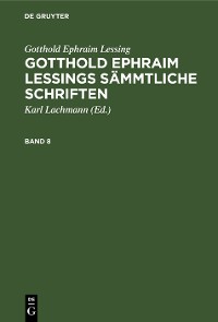 Cover Gotthold Ephraim Lessing: Gotthold Ephraim Lessings Sämmtliche Schriften. Band 8