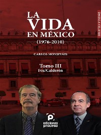 Cover La vida en México (1976-2010) Tomo III: Fox/Calderón