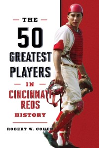 Cover 50 Greatest Players in Cincinnati Reds History