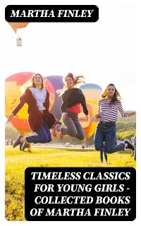 Cover Timeless Classics For Young Girls - Collected Books of Martha Finley