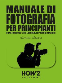 Cover MANUALE DI FOTOGRAFIA PER PRINCIPIANTI (Volume 3)