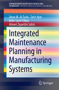 Cover Integrated Maintenance Planning in Manufacturing Systems