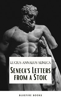 Cover Seneca's Wisdom: Letters from a Stoic - The Essential Guide to Stoic Philosophy