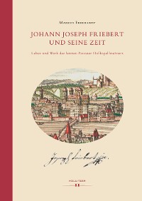 Cover Johann Joseph Friebert und seine Zeit