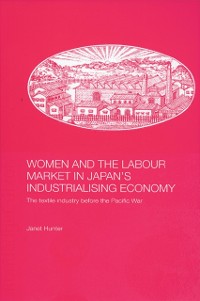 Cover Women and the Labour Market in Japan's Industrialising Economy