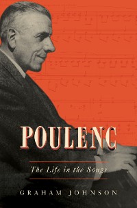 Cover Poulenc: The Life in the Songs