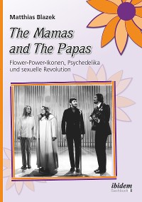 Cover The Mamas and The Papas: Flower-Power-Ikonen, Psychedelika und sexuelle Revolution