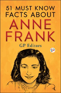 Cover 51 Must Know Facts About Anne Frank