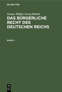 Cover Gustav Müller; Georg Meikel: Das Bürgerliche Recht des Deutschen Reichs. Band 2