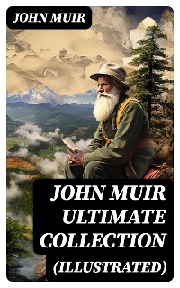 Cover JOHN MUIR Ultimate Collection (Illustrated)