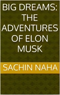 Cover Big Dreams: The Adventures of Elon Musk