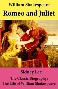 Cover Romeo and Juliet (The Unabridged Play) + The Classic Biography: The Life of William Shakespeare