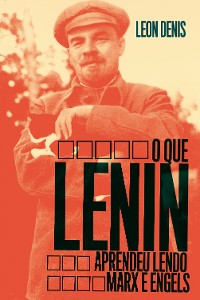 Cover O Que Lenin Aprendeu Lendo Marx e Engels