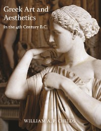 Cover Greek Art and Aesthetics in the Fourth Century B.C.