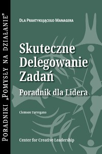Cover Delegating Effectively: A Leader's Guide to Getting Things Done (Polish)