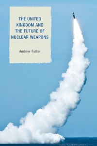 Cover United Kingdom and the Future of Nuclear Weapons