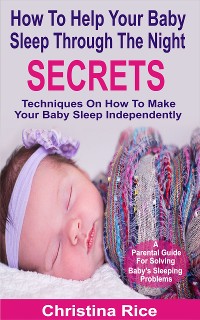 Cover How To Help Your Baby Sleep Through The Night Secrets