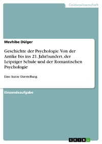 Cover Geschichte der Psychologie. Von der Antike bis ins 21. Jahrhundert, der Leipziger Schule und der Romantischen Psychologie
