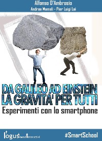 Cover Da Galileo ad Einstein: la Gravità per tutti - Esperimenti con lo smartphone