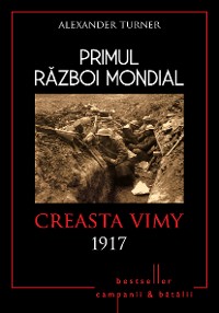 Cover Primul Război Mondial - 05 - Vimy 1917
