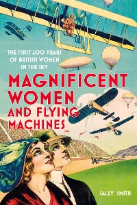 Cover Magnificent Women and Flying Machines