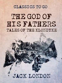 Cover God of His Fathers Tales of the Klondyke