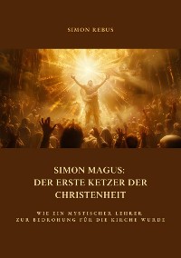 Cover Simon Magus: Der erste Ketzer der Christenheit