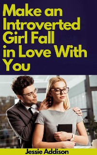 Cover Make an Introverted Girl Fall in Love With You