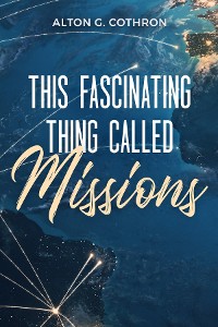 Cover This Fascinating Thing Called Missions