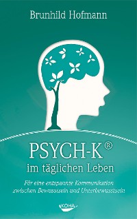 Cover PSYCH-K im täglichen Leben