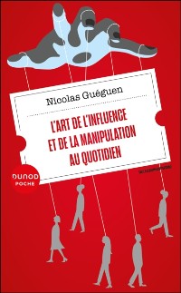 Cover L''art de l''influence et de la manipulation au quotidien