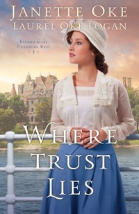 Cover Where Trust Lies (Return to the Canadian West Book #2)