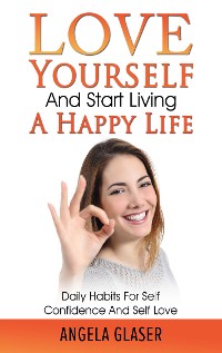 Cover Love Yourself And Start Living A Happy Life