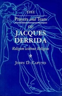 Cover The Prayers and Tears of Jacques Derrida
