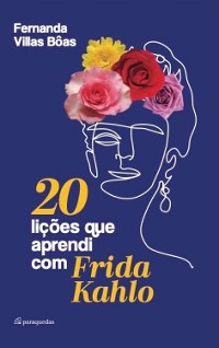 Cover 20 lições que aprendi com Frida Kahlo
