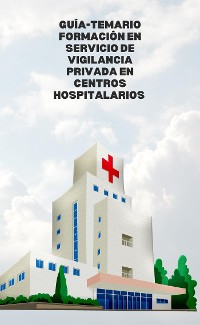 Cover Guía-Temario formación en servicio de vigilancia privada en centros hospitalarios