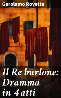 Cover Il Re burlone: Dramma in 4 atti
