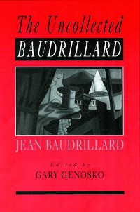 Cover The Uncollected Baudrillard