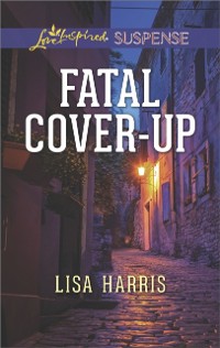 Cover Fatal Cover-Up (Mills & Boon Love Inspired Suspense)