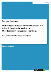 Cover Fernsehgewohnheiten von weiblichen und männlichen Studierenden der Otto-Friedrich-Universität Bamberg