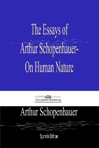Cover The Essays of  Arthur Schopenhauer- On Human Nature (Spanish Edition)