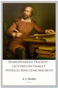 Cover Shakespearean Tragedy - Lectures on Hamlet, Othello, King Lear, Macbeth