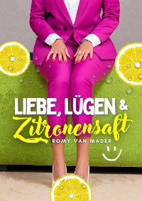 Cover Liebe, Lügen & Zitronensaft