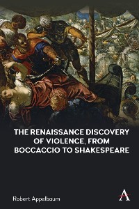 Cover The Renaissance Discovery of Violence, from Boccaccio to Shakespeare