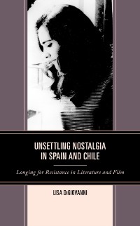 Cover Unsettling Nostalgia in Spain and Chile