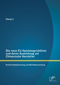 Cover Die neue EU-Spielzeugrichtlinie und deren Auswirkung auf Chinesische Hersteller: Konformitätsbewertung und Marktüberwachung