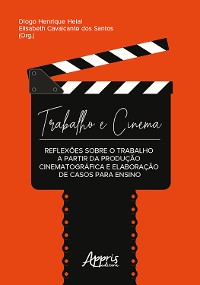 Cover Trabalho e Cinema: Reflexões sobre o Trabalho a Partir da Produção Cinematográfica e Elaboração de Casos para Ensino