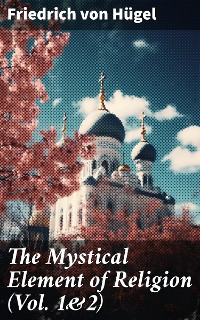 Cover The Mystical Element of Religion (Vol. 1&2)