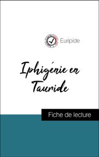 Cover Analyse de l''œuvre : Iphigénie en Tauride (résumé et fiche de lecture plébiscités par les enseignants sur fichedelecture.fr)